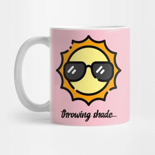 Cute Throwing Shade Tees Mug